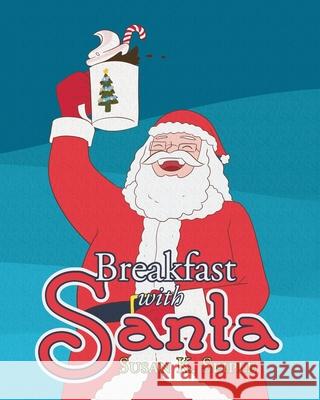 Breakfast with Santa Susan K Seiple 9781645315025 Newman Springs Publishing, Inc. - książka