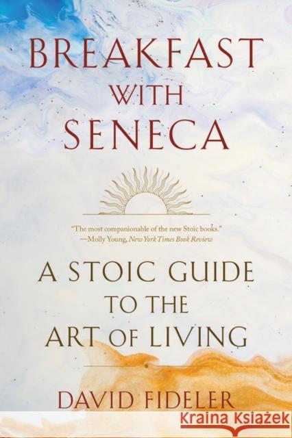 Breakfast with Seneca: A Stoic Guide to the Art of Living David Fideler 9781324036609 W. W. Norton & Company - książka