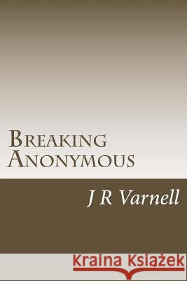 Breaking Anonymous J. R. Varnell 9781482744590 Createspace - książka