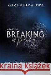 Breaking Apart Karolina Rowińska 9788383625799 NieZwykłe - książka