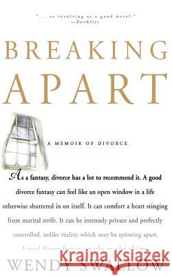 Breaking Apart: A Memoir of Divorce Wendy Swallow 9780786885169 Theia - książka