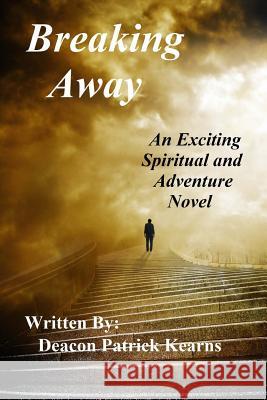 Breaking Away Deacon Patrick Sean Kearns 9781522774099 Createspace Independent Publishing Platform - książka