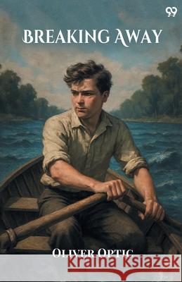 Breaking Away Oliver Optic 9789371133913 Double 9 Books - książka