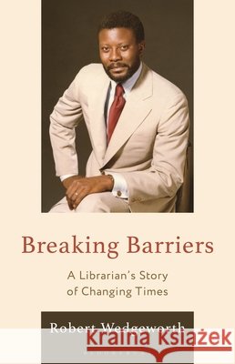 Breaking Barriers Robert (University of Illinois at Urbana-Champaign, USA) Wedgeworth 9798216196143 Bloomsbury Publishing Plc - książka