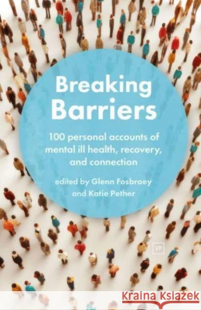 Breaking Barriers: 100 personal accounts of mental ill health, recovery, and connection  9781915606259 Valley Press - książka