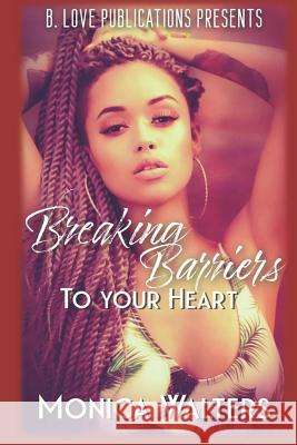 Breaking Barriers to Your Heart Monica Walters 9781072212485 Independently Published - książka