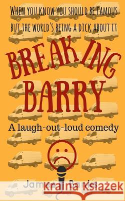 Breaking Barry: A laugh-out-loud comedy Banks, James 9781540407375 Createspace Independent Publishing Platform - książka