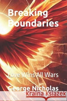 Breaking Boundaries: Love Wins All Wars George Nicholas 9798329079098 Independently Published - książka