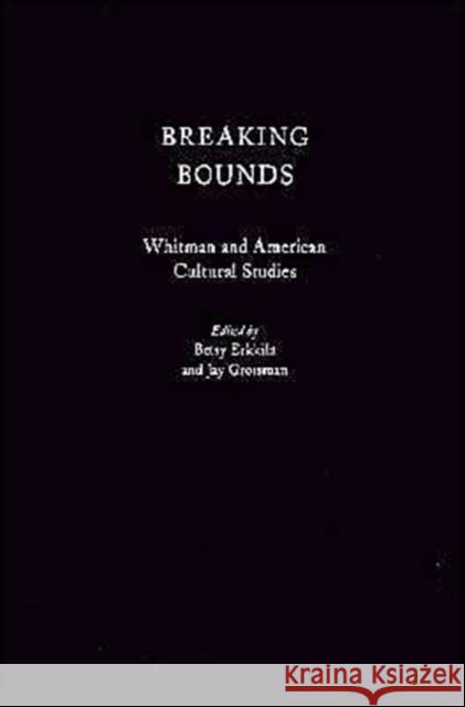 Breaking Bounds: Whitman and American Cultural Studies Erkkila, Betsy 9780195093490 Oxford University Press - książka