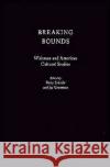 Breaking Bounds: Whitman and American Cultural Studies Erkkila, Betsy 9780195093490 Oxford University Press