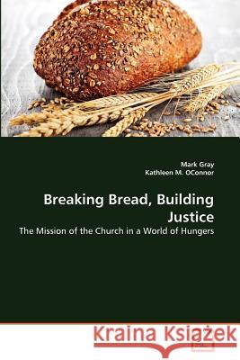 Breaking Bread, Building Justice Mark Gray Kathleen M 9783639341003 VDM Verlag - książka