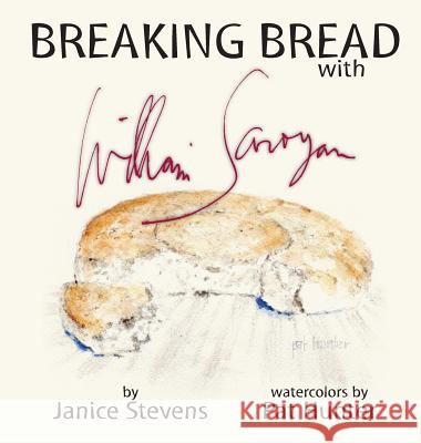Breaking Bread with William Saroyan Janice Stevens Pat Hunter 9781943050406 Heliograph Publishing - książka
