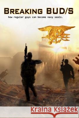 Breaking BUD/S: How Regular Guys Can Become Navy SEALs Dh Xavier Mark Owens 9781484087152 Createspace - książka