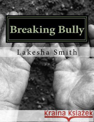 Breaking Bully Lakesha S. Smith 9781986849203 Createspace Independent Publishing Platform - książka