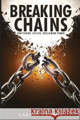 Breaking Chains: Shattering cycles, Reclaiming Power Carame Cameau 9781966876526 Book Writing Maestros - książka