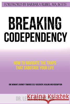 Breaking Codependency: How to Navigate the Traps That Sabotage Your Life Dr Lesly Devereaux 9780991327607 Harperrobins Publishers Incorporated - książka
