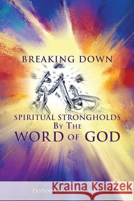 Breaking Down Spiritual Strongholds By The WORD OF GOD Pastor Charles a Hall 9781545618028 Xulon Press - książka