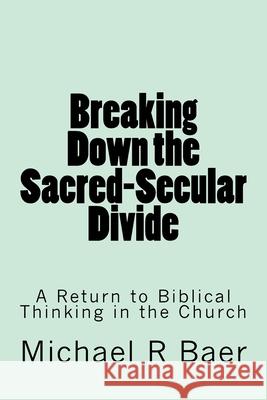 Breaking Down the Sacred-Secular Divide Michael R. Baer 9781544697871 Createspace Independent Publishing Platform - książka