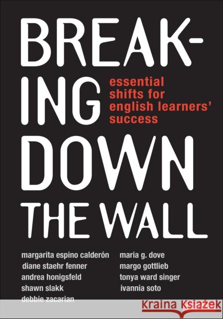 Breaking Down the Wall: Essential Shifts for English Learners' Success Margarita Espino Calderon Maria G. Dove Diane Staehr Fenner 9781544342610 Corwin Publishers - książka