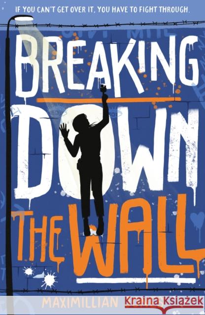 Breaking Down The Wall: the unmissable thriller set at the fall of the Berlin Wall Maximillian Jones 9781801300216 Hachette Children's Group - książka