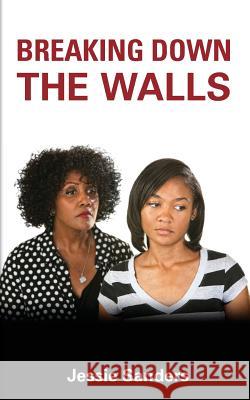 Breaking Down the Walls Jessie Sanders 9781517095833 Createspace - książka