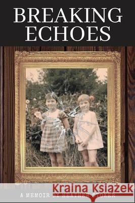 Breaking Echoes Heather Stoker 9781953114037 Eabooks Publishing, - książka