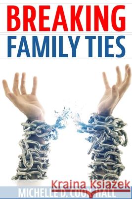 Breaking Family Ties Michelle D. Cook-Hall 9781684110452 Revival Waves of Glory Ministries - książka
