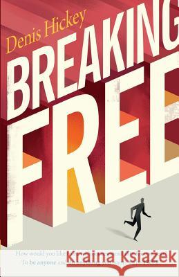 Breaking Free Denis C. Hickey 9780988858848 Vingdinger Publishing, LLC - książka