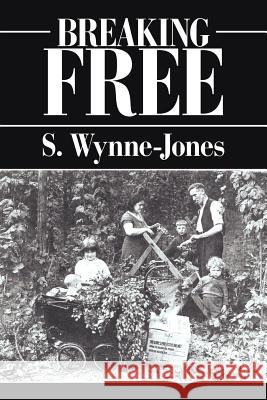 Breaking Free S. Wynne-Jones 9781425931032 Authorhouse - książka