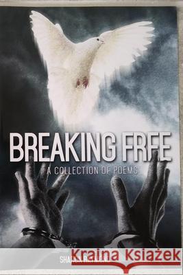 Breaking Free: A Collection of Poems Sharon Raymond 9780956944870 Ebenezer Emergency Fund International - książka