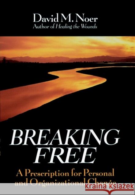 Breaking Free: A Prescription for Personal and Organizational Change Noer, David M. 9780787902674 Jossey-Bass - książka