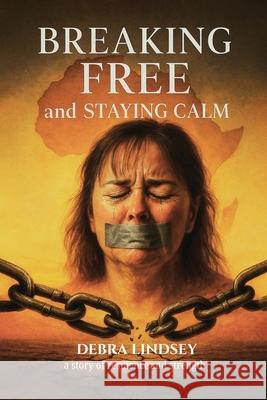 Breaking Free And Staying Calm Debra Lindsey 9781806239245 Panda Publishing Agency UK - książka