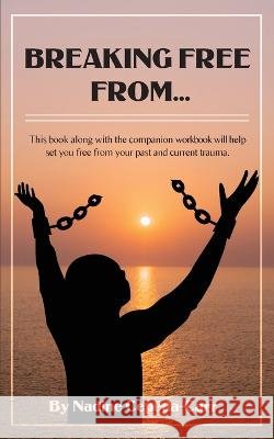 Breaking Free From... Nadine Cepeda-Carr   9798218079284 Shedding Light Ministries, LLC - książka