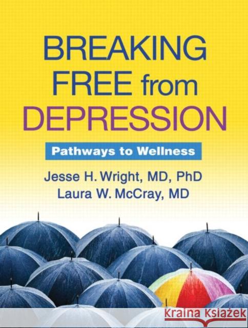 Breaking Free from Depression: Pathways to Wellness Wright, Jesse H. 9781606239193  - książka