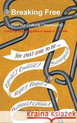 Breaking Free from our Cultural Obsessions!: Living Out Surprising Biblical Values in our Time Jones, Stephen D. 9781490749099 Trafford Publishing - książka