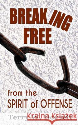 Breaking Free from the Spirit of Offense Terry W. Dorsett 9781501021039 Createspace - książka
