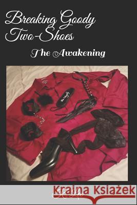 Breaking Goody Two-Shoes: The Awakening K. Lee 9781982967185 Independently Published - książka