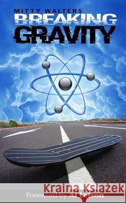 Breaking Gravity Mitty Walters David Gatewood Al Letson 9780692239711 Mobetter Productions Inc - książka