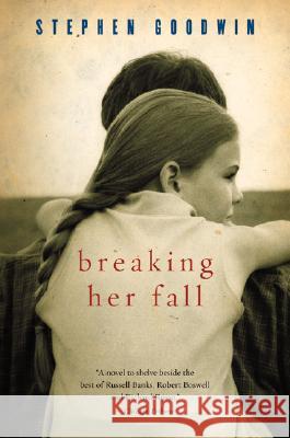 Breaking Her Fall Stephen Goodwin 9780156029698 Harvest/HBJ Book - książka