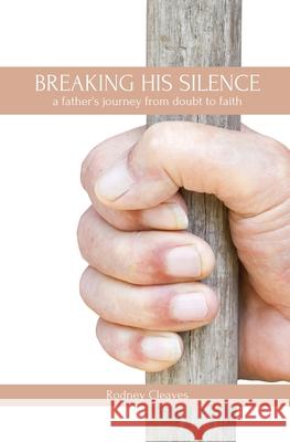 Breaking His Silence Rodney Cleaves 9781636495507 Atmosphere Press - książka