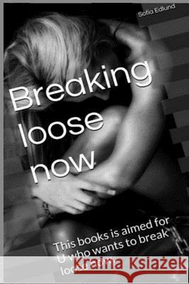 Breaking Loose Now Sofia Edlund 9789198198508 Edlund Sofia - książka