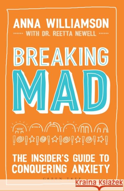 Breaking Mad: The Insider's Guide to Conquering Anxiety Williamson, Anna 9781472937704 Green Tree - książka
