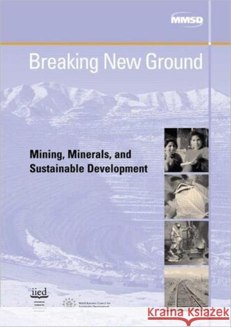 Breaking New Ground: Mining, Minerals, and Sustainable Development Starke, Linda 9781853839078 Earthscan Publications - książka