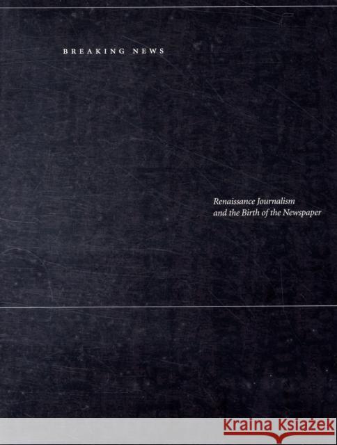 Breaking News: Renaissance Journalism and the Birth of the Newspaper Kyle, Chris R. 9780295988733 University of Washington Press - książka