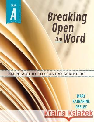 Breaking Open the Word: Year a Mary Deeley 9780764826627 Liguori Publications - książka