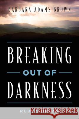 Breaking Out of Darkness: Ruby's Dream Barbara Adams Brown 9781478731009 Outskirts Press - książka