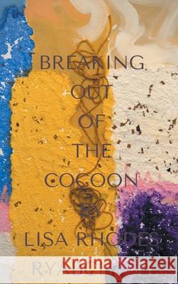 Breaking Out of the Cocoon Lisa Rhodes-Ryabchich 9781646626281 Finishing Line Press - książka