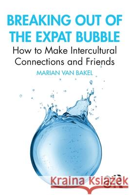 Breaking out of the Expat Bubble Marian van Bakel 9781032160399 Taylor & Francis Ltd - książka