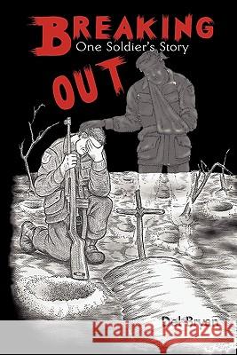 Breaking Out: One Soldier's Story Bryan, Del 9781456722562 Authorhouse - książka