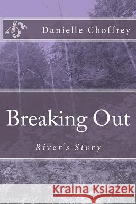 Breaking Out: River's Story Danielle Choffrey 9781489569554 Createspace - książka